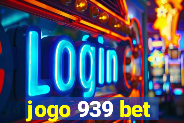 jogo 939 bet